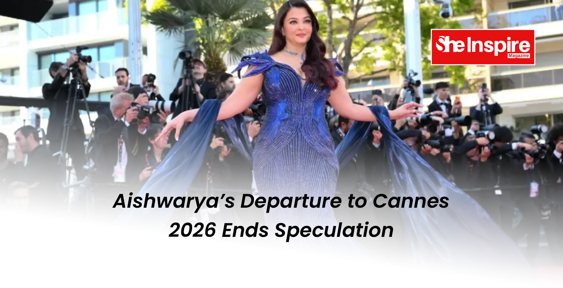 Aishwarya’s Departure to Cannes 2026 Ends Speculation